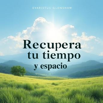 [Spanish] - Recupera tu tiempo y espacio: ¡Transforma tu preparación para Recupera tu tiempo y espacio! Accede a lecciones de audio potentes para un rendimiento excepcional en tus exámenes.