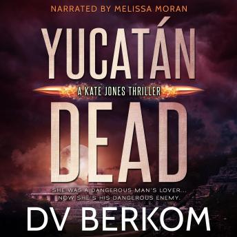 Yucatan Dead: A Kate Jones Thriller