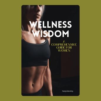 Wellness Wisdom: A Comprehensive Guide for Women
