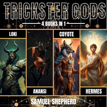 Trickster Gods: Loki, Anansi, Coyote & Hermes