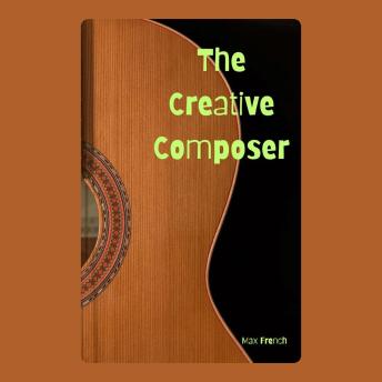 The Creative Composer: Unlocking Your Inner Songwriter