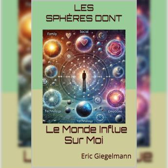 [French] - Les Sphères Dont Le Monde Influe Sur Moi: La Clé de l'Autonomie