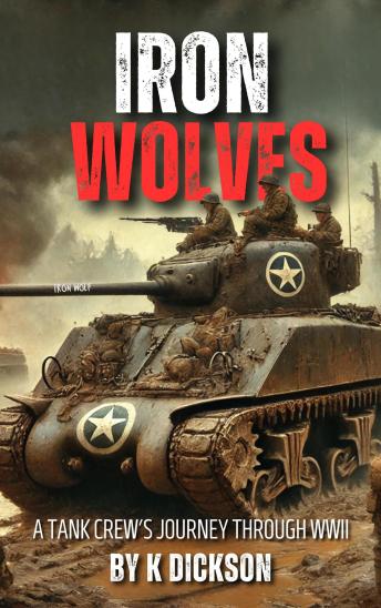 Iron Wolves: A Tank Crew’s Journey Through WWII