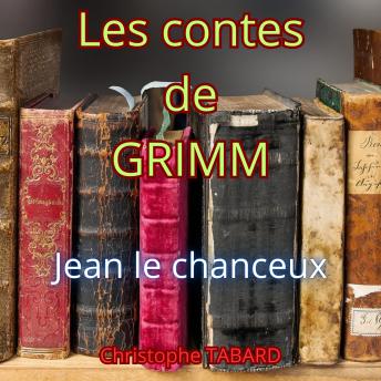 [French] - Jean le chanceux: Les contes des frères GRIMM