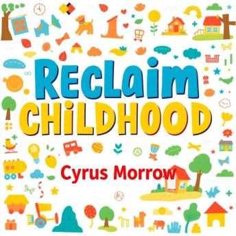 Reclaim Childhood: Empower Your Family’s Learning Adventure: 'Unlock your family's learning journey! Dive into transformative audio lessons for a magical childhood adventure.'