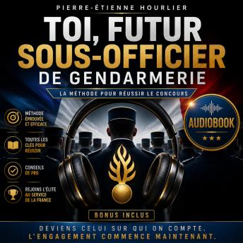 [French] - TOI, CE FUTUR SOUS-OFFICIER DE GENDARMERIE: La méthode infaillible en 7 points pour réussir le concours
