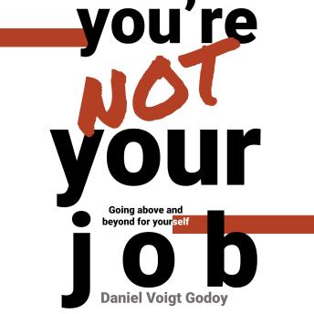 You're Not Your Job: Going Above and Beyond for Yourself