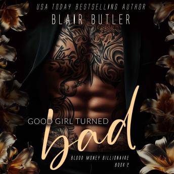 Good Girl Turned Bad: Blood Money Billionaire