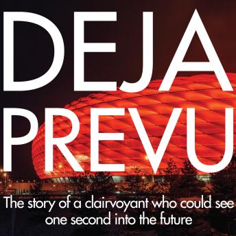 DEJA PREVU: The story of a clairvoyant who could see one second into the future