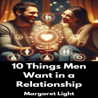 10 Things Men Want in a Relationship