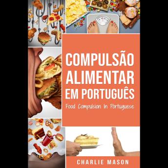 [Portuguese] - Compulsão Alimentar Em português/ Food Compulsion In Portuguese:  Tratamento por comer em excesso