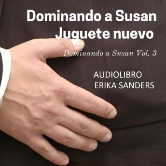 [Spanish] - Dominando a Susan. Juguete nuevo: Dominando a Susan Vol. 3