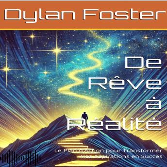 [French] - De Rêve à Réalité: Le Plan d’Action pour Transformer Vos Aspirations en Succès