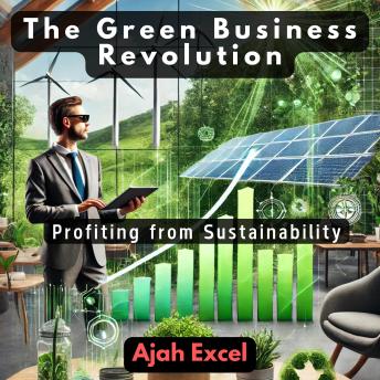 The Green Business Revolution: Profiting from Sustainability