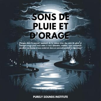 [French] - Sons de pluie et d'orage : Plongez dans le pouvoir apaisant de la nature avec des sons de pluie et d'orage conçus pour vous aider à vous détendre, méditer, vous concentrer pendant vos études et vous endormir dans un sommeil paisible et réparateur