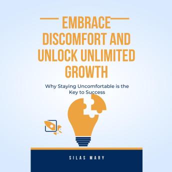 Embrace Discomfort and Unlock Unlimited Growth: Why Staying Uncomfortable is the Key to Success