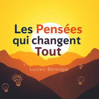 [French] - Les Pensées qui changent Tout: « Élevez votre potentiel avec Les Pensées qui changent Tout ! Profitez d'audio puissant pour réussir vos défis. »
