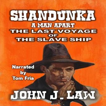Shandunka - A Man Apart - The Last Voyage of the Slave Ship: A Classic Western