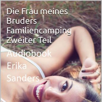 [German] - Familiencamping Zweiter Teil. Die Frau meines Bruders: Erotische Tabu-Sammlung Vol. 5