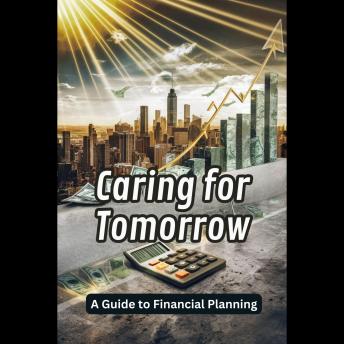 Caring for Tomorrow: A Guide to Financial Planning