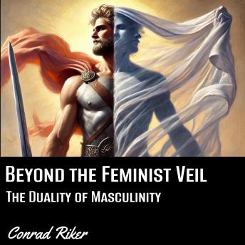 Beyond the Feminist Veil: The Duality of Masculinity