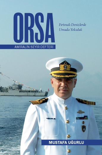 [Turkish] - ORSA - Amiralin Seyir Defteri: Fırtınalı Denizlerde Umuda Yolculuk