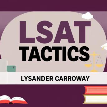 LSAT Tactics: Score High with Easy Strategies and Real Practice: 'Elevate your LSAT prep with dynamic audio lessons that supercharge your score with practical strategies!'