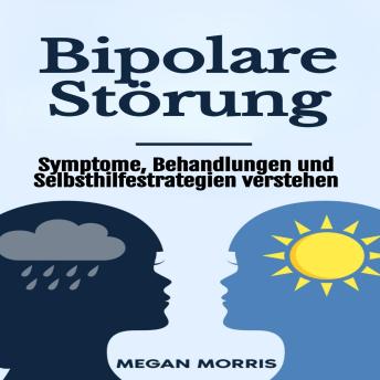 [German] - Bipolare Störung: Symptome, Behandlungen und Selbsthilfestrategien verstehen