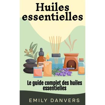 [French] - Huiles essentielles: Le guide complet des huiles essentielles