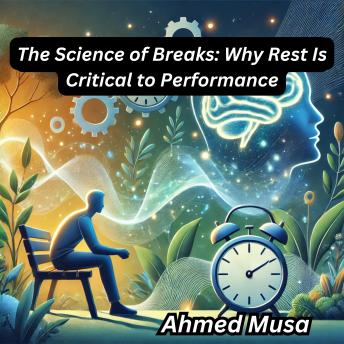 The Science of Breaks: Why Rest Is Critical to Performance