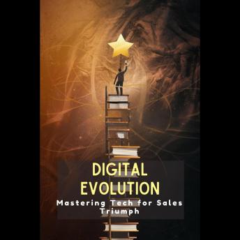 Digital Evolution: Mastering Tech for Sales Triumph