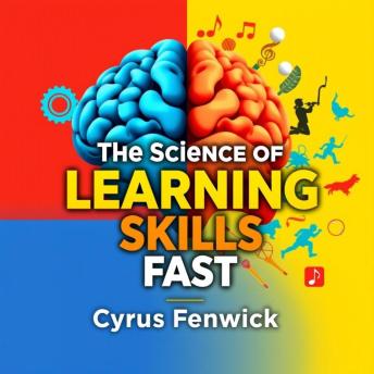 The Science of Learning Skills Fast: 'Unlock your potential! Dive into dynamic audio lessons for mastering skills quickly and efficiently.'