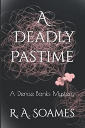 Deadly Pastime: A Denise Banks Mystery - R. A. Soames