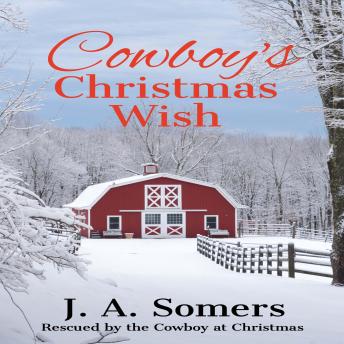 Cowboy's Christmas Wish - A Sweet Wholesome Holiday Romance Short Story