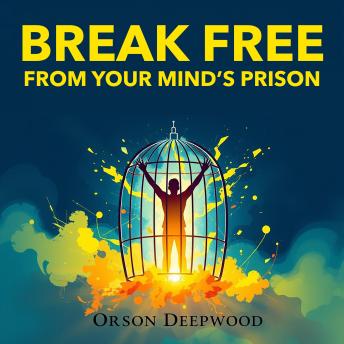 Break Free from Your Mind’s Prison: Conquer Negativity Now!: 'Break free from negativity! Dive into our powerful audio lessons for unstoppable positivity and success!'