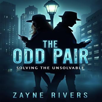 The Odd Pair: Solving the Unsolvable: In a city where logic falters and shadows whisper, two detectives must trust the unthinkable to survive.