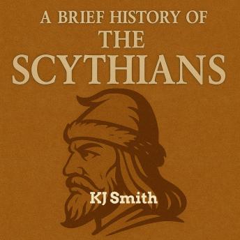 A Brief History of the Ancient Scythians