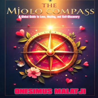 The Mjolo Compass: A global guide to love, healing, and self-discovery