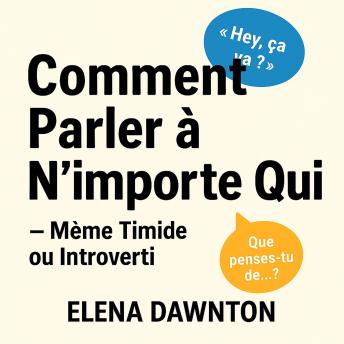 [French] - Comment Parler à N'importe Qui - Même Timide ou Introverti: Surmonter l'Anxiété Sociale et Créer des Connexions Sans Prétendre Être Autre