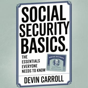 Social Security Basics: The Essentials Everyone Needs to Know