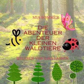 [German] - Die Abenteuer der kleinen Waldtiere: -Ein Marienkäfer, eine Biene und ein Schmetterling erforschen den Wald-