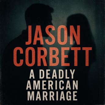 Jason Corbett: A Deadly American Marriage