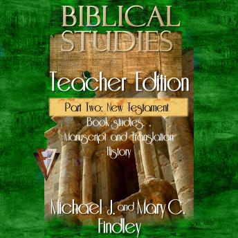 Biblical Studies Teacher Edition Part Two: New Testament: Book Studies, Manuscript and Translation History