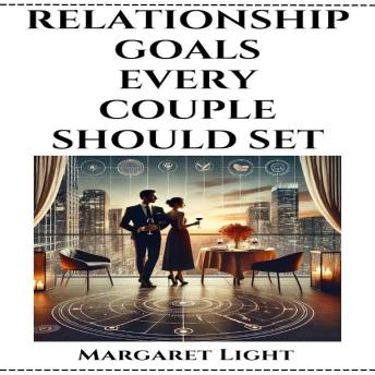 Relationship Goals Every Couple Should Set