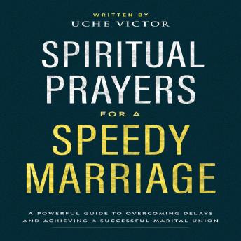 Spiritual Prayers for a Speedy Marriage: A Powerful Guide to Overcoming Delays and Achieving a Successful Marital Union