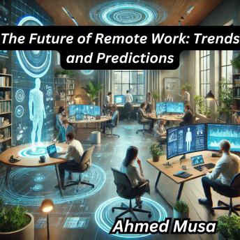 The Future of Remote Work: Trends and Predictions