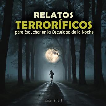 [Spanish] - Relatos Terroríficos para Escuchar en la Oscuridad de la Noche: Historias terroríficas y escalofriantes llenas de terror y suspenso en Español (Ambientado)