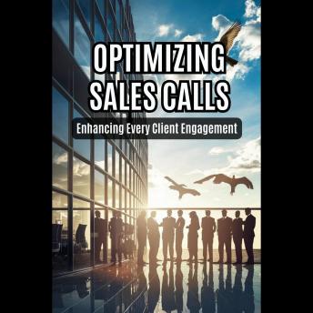 Optimizing Sales Calls: Enhancing Every Client Engagement