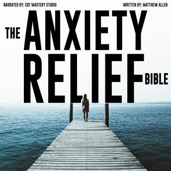 The Anxiety Relief Bible 4 Books in 1: Complete Guide to Anxiety Therapy, Relationship Anxiety, Borderline Personality Disorder, and Dialectical Behavior Therapy