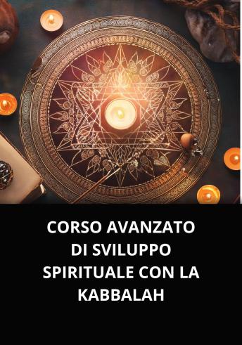 [Italian] - CORSO AVANZATO DI SVILUPPO SPIRITUALE CON LA KABBALAH